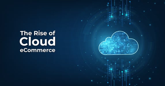 The Rise of Cloud eCommerce