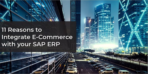 11 Reasons to Integrate E-Commerce with Your SAP ERP