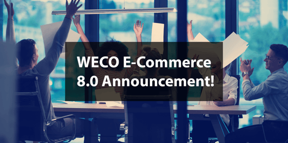 WECO E-Commerce 8.0 Release Announcement!