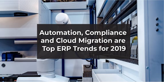 Automation, Compliance and Cloud Migration are top ERP Trends for 2019
